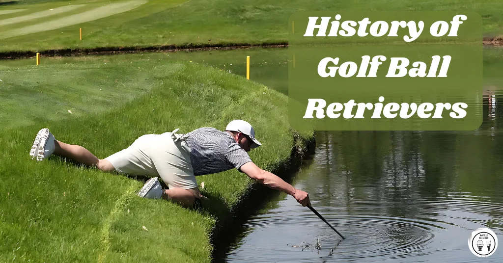 The History and Evolution of Golf Ball Retrievers