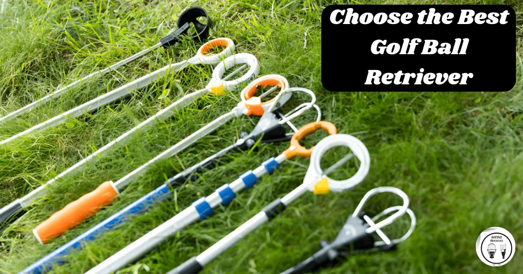 How to Choose the Best Golf Ball Retriever for Your Needs
