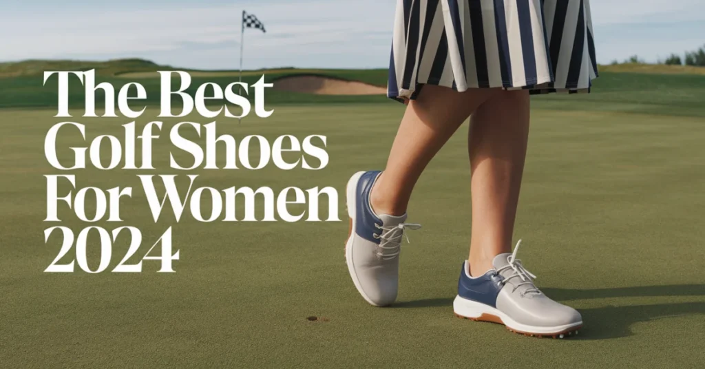 The Best Golf Shoes for Women 2024